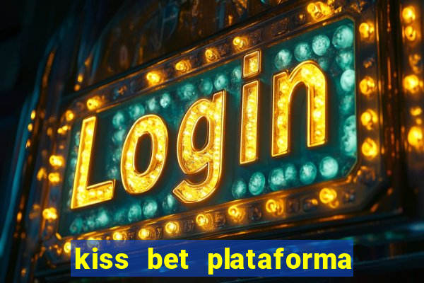 kiss bet plataforma de jogos